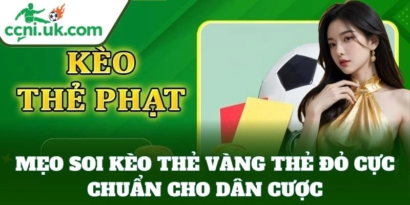Mẹo Soi Kèo Thẻ Vàng Thẻ Đỏ cực chuẩn cho dân cược