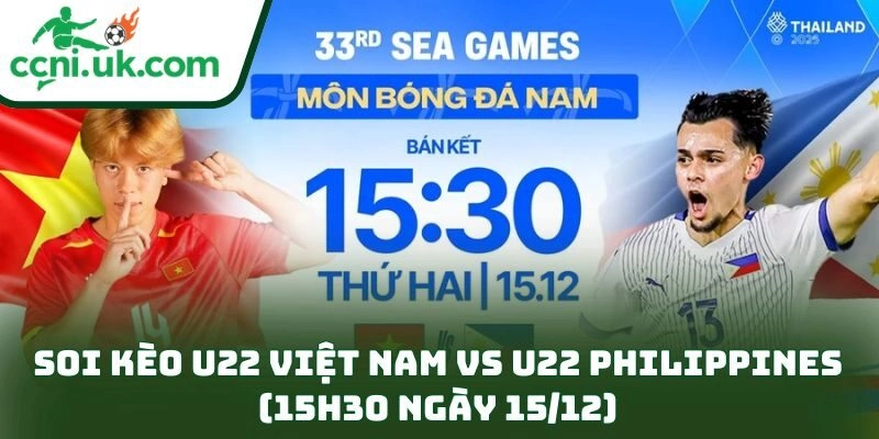 Soi kèo U22 Việt Nam vs U22 Philippines (15h30 ngày 15/12)